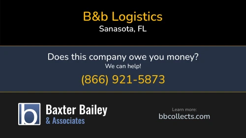 B&b Logistics 2015 S Tuttle Ave. Sanasota, FL DOT:2244115 MC:674148 1 (352) 360-8493 1 (866) 847-7765 1 (877) 316-7190