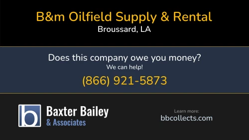 B&m Oilfield Supply & Rental 113 Nolan Rd. Broussard, LA 1 (337) 837-2771