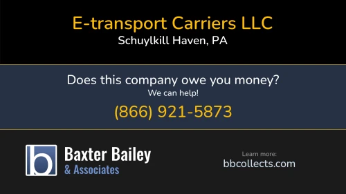 E-transport Carriers LLC 100-110 W Columbia St Schuylkill Haven, PA DOT:1067244 MC:438912