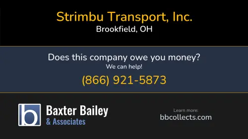 Strimbu Transport, Inc. Strimbu Logistics nickstrimbu.com 3500 Parkway Road Brookfield, OH DOT:1167102 MC:466393 MC:123091 1 (330) 448-4046