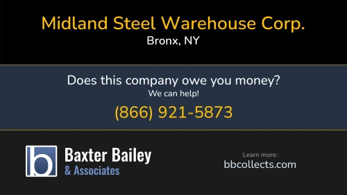 Midland Steel Warehouse Corp. www.midlandsteelwhse.com 1120 Leggett Ave Bronx, NY 1 (718) 328-4600