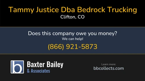 Tammy Justice Dba Bedrock Trucking 3518 F Rd Clifton, CO DOT:1416586 MC:536096 1 (970) 210-3995