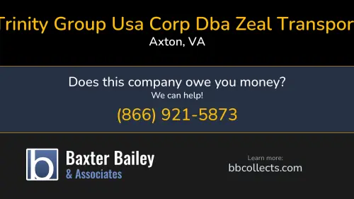 Trinity Group Usa Corp Dba Zeal Transport Zeal Transport 1270 Daniel Rd Axton, VA DOT:1852081 MC:670620 1 (276) 650-8015