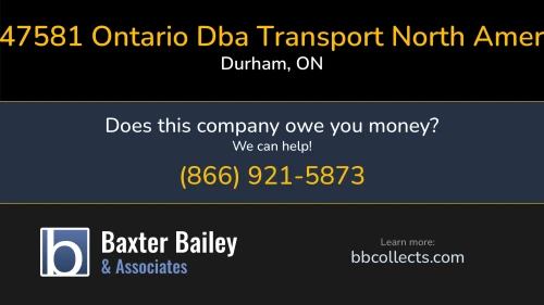 2547581 Ontario Dba Transport North America 58 Rossland Rd W Durham, ON 1 (905) 240-8621