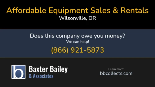 Affordable Equipment Sales & Rentals www.affordableequipmentinc.com PO Box 1130 Wilsonville, OR 1 (503) 682-8000