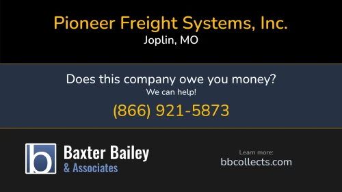 Pioneer Freight Systems, Inc. www.pioneerfreight.net PO Box 756 Joplin, MO DOT:2212283 MC:166827 1 (417) 782-3525