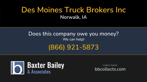 Des Moines Truck Brokers Inc 1850 Colonial Pkwy Norwalk, IA DOT:2213023 MC:180183 1 (800) 247-2514