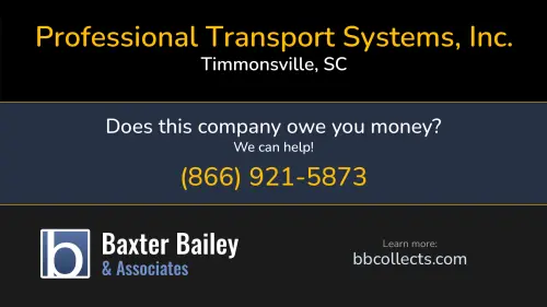 Professional Transport Systems, Inc. 3116 Sally Hill Rd Timmonsville, SC DOT:2214629 MC:222596 1 (843) 393-4900