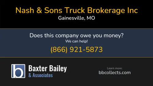 Nash & Sons Truck Brokerage Inc PO Box 725 Gainesville, MO DOT:2215197 MC:241331 1 (417) 679-4907