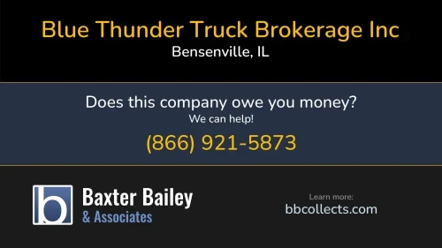 Blue Thunder Truck Brokerage Inc 820 Supreme Dr Bensenville, IL DOT:2215463 MC:247270 1 (630) 521-1811