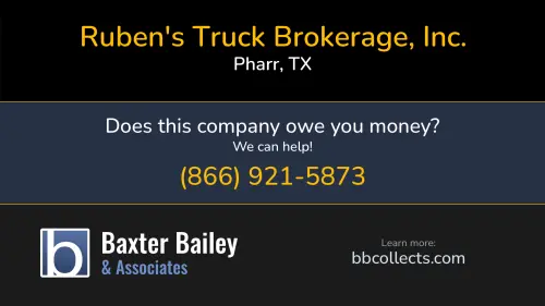 Ruben's Truck Brokerage, Inc. www.bigruben.com 700 W Ferguson Ave Pharr, TX DOT:2215599 MC:250774 1 (956) 781-6700