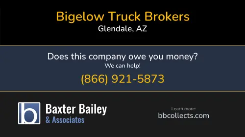 Bigelow Truck Brokers www.bigelowtruckbrokers.com 4480 W Peoria Ave Glendale, AZ DOT:2216368 MC:268800 1 (623) 931-5955 1 (800) 356-7878