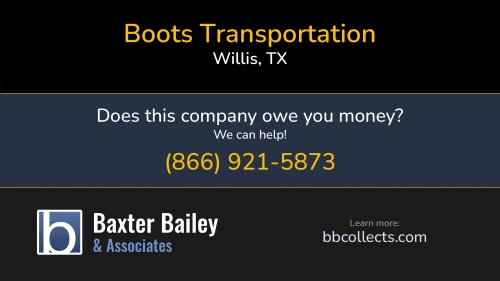 Boots Transportation Boots Transportation www.bootstransportation.com 13301 FM 2432 Rd Willis, TX DOT:2216805 MC:278193 1 (936) 856-8688