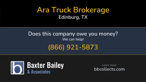 Ara Truck Brokerage Ara Truck Brokerage 802 Boardwalk St. Edinburg, TX DOT:2224647 MC:351293 1 (956) 381-6354 1 (956) 451-6320
