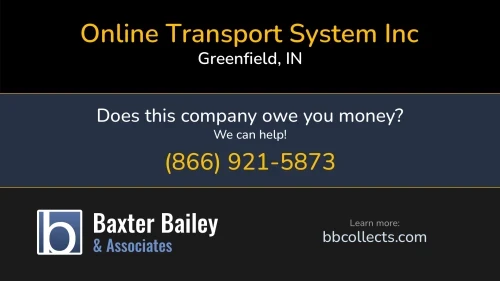 Online Transport System Inc www.onlinetransport.com 6311 Stoner Dr Greenfield, IN DOT:2226535 MC:386156 1 (317) 891-6534