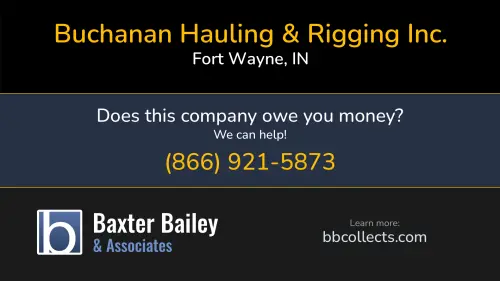 Buchanan Hauling & Rigging Inc. www.buchananhauling.com 4625 Industrial Rd Fort Wayne, IN DOT:2229240 MC:431807 MC:306359 1 (219) 471-1877 1 (888) 544-4285