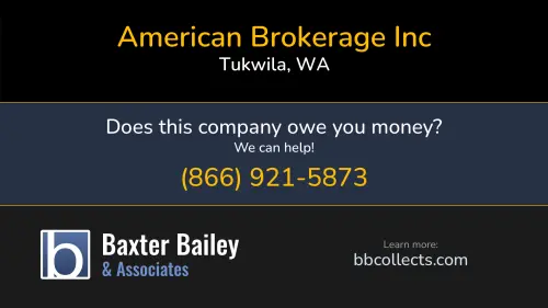 American Brokerage Inc 596 Industry Dr Tukwila, WA DOT:2235798 MC:550932 1 (253) 874-2256