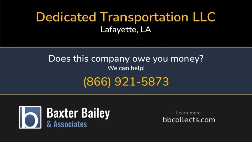 Dedicated Transportation LLC Dedicated Logistics PO Box 93557 Lafayette, LA DOT:2238725 MC:596695 1 (337) 346-3543 1 (337) 428-2252