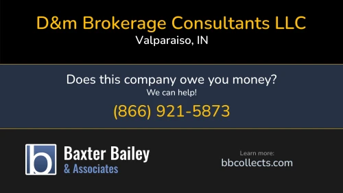D&m Brokerage Consultants LLC 830 N County Road 75 W Valparaiso, IN DOT:2239708 MC:610288 1 (219) 462-7929