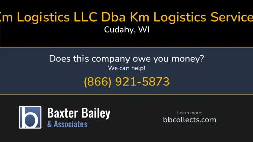 Km Logistics LLC Dba Km Logistics Services Km Logistics Services 6221 S Ace Industrial Dr Cudahy, WI DOT:2241427 MC:634637 MC:632597 1 (414) 856-0020 1 (877) 744-7565