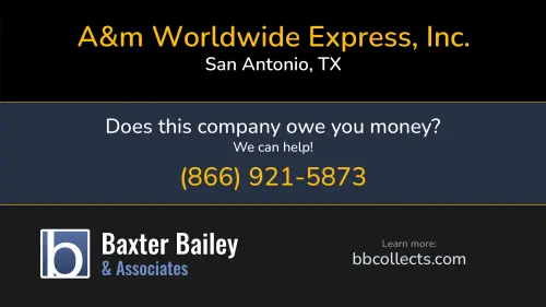 A&m Worldwide Express, Inc. 18838 Stone Oak Pkwy. Ste 102 San Antonio, TX DOT:2296112 MC:782543 1 (210) 402-3600