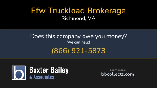 Efw Truckload Brokerage www.efwnow.com P.O. Box 26206 Richmond, VA DOT:2352258 MC:801982 1 (877) 394-3399