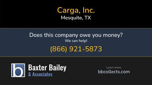 Carga, Inc. 1331 US-80 E Mesquite, TX DOT:2384487 MC:819210 1 (877) 397-1110 1 (972) 216-5200