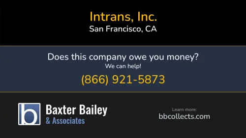 Intrans, Inc. www.intrans.com 548 Market St San Francisco, CA DOT:2390597 MC:771453 1 (800) 890-6008 1 (800) 988-4713 1 (800) 990-0442