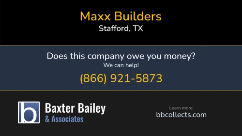 Maxx Builders 4150 Bluebonnet Dr #102 Stafford, TX 1 (832) 871-4166