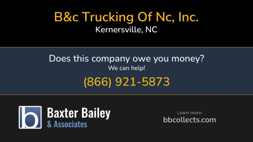 B&c Trucking Of Nc, Inc. 150 Peddycord Park Dr Kernersville, NC DOT:2449731 MC:843644 1 (336) 761-3774
