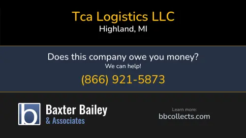 Tca Logistics LLC 2817 S Milford Rd Highland, MI DOT:2478726 MC:855985 1 (248) 714-9302 1 (248) 773-2404