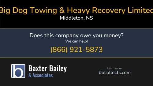 Big Dog Towing & Heavy Recovery Limited 90 Commercial Street Middleton, NS 1 (902) 363-2130 1 (902) 848-9310