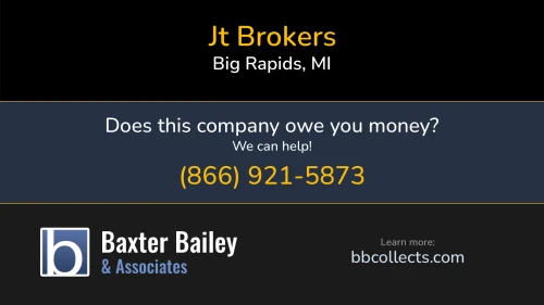 Jt Brokers Jt Brokers 10785 Northland Dr Big Rapids, MI DOT:2538051 MC:879995 1 (231) 598-9507