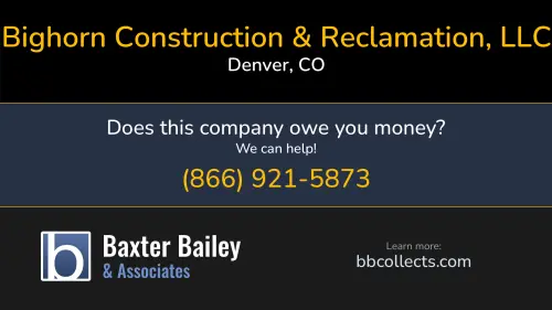Bighorn Construction & Reclamation, LLC bcrcompanies.com 555 17th St. Ste 1725 Denver, CO 1 (682) 816-5006 1 (720) 520-4222
