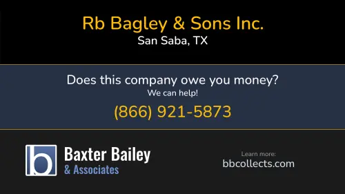 Rb Bagley & Sons Inc. bagleypecan.com 420 E Commerce St. San Saba, TX 1 (325) 372-4700 1 (325) 372-5154 1 (325) 372-8342 1 (877) 973-2267