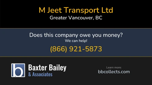 M Jeet Transport Ltd 7106 144 St Greater Vancouver, BC DOT:2589582 MC:908130 1 (604) 503-2593 1 (778) 870-3700