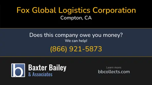 Fox Global Logistics Corporation 1505 W Walnut Pkwy Compton, CA DOT:2770478 1 (310) 886-3888