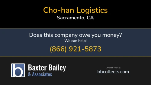 Cho-han Logistics Cho-han Logistics 7902 Gerber Drive #275 Sacramento, CA DOT:2781447 MC:923252 1 (844) 524-6426 1 (916) 272-0101