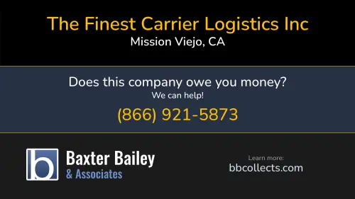 The Finest Carrier Logistics Inc 22125 Canyon Crest Dr Mission Viejo, CA DOT:2813190 MC:935283 1 (949) 307-3984 1 (949) 584-3333 1 (949) 584-6666