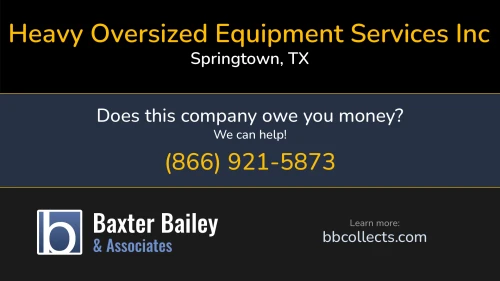 Heavy Oversized Equipment Services Inc 301 E 1st St Springtown, TX DOT:2845764 MC:954092 1 (817) 932-3220 1 (918) 471-7518 1 (979) 204-6646