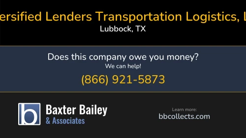 Diversified Lenders Transportation Logistics, LLC Diversified Transportation Logistics 5607 Avenue Q South Dr Lubbock, TX DOT:2900556 MC:975628 1 (209) 676-7656 1 (806) 795-7782