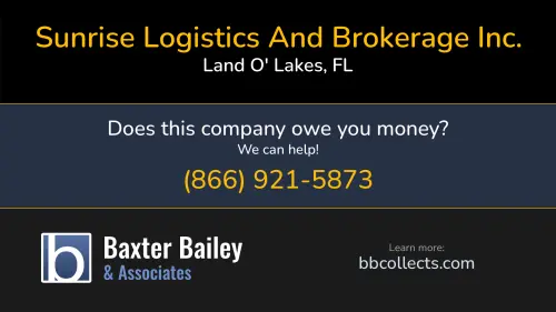 Sunrise Logistics And Brokerage Inc. 5230 Land O Lakes Blvd Land O' Lakes, FL DOT:2952951 MC:999812 1 (813) 373-2538