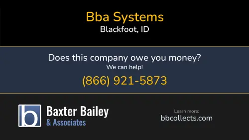 Bba Systems 1234 Country Ave Blackfoot, ID DOT:2974314 MC:10604 1 (208) 481-5500