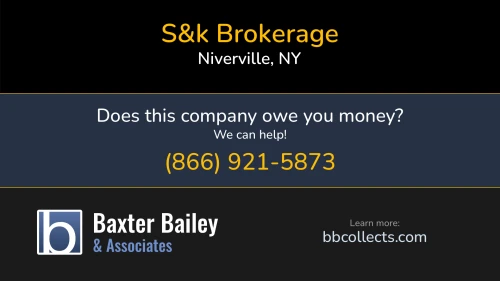 S&k Brokerage 161 Parker Hall Rd. Niverville, NY 1 (518) 784-3446 1 (518) 828-9054