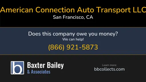 Updated Profile & Contacts for American Connection Auto Transport LLC. DOT: 2998407  FF: 19575.  MC: 22767.  Located in San Francisco, CA 94117 US. 