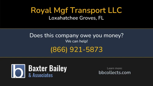 Royal Mgf Transport LLC 17315 76th St N Loxahatchee Groves, FL DOT:3162552 MC:112230 1 (305) 244-3438