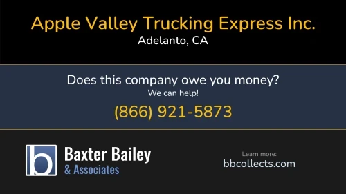 Apple Valley Trucking Express Inc. 11530 Rancho Rd Adelanto, CA DOT:3163851 MC:113116 1 (877) 534-6770