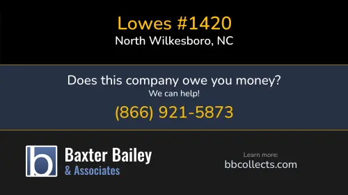Lowes #1420 P.O. BOX 1111 North Wilkesboro, NC 1 (704) 758-1000