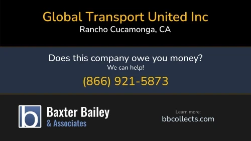 Global Transport United Inc globaltransportunited.com 8870 Archibald Ave Rancho Cucamonga, CA DOT:3296138 MC:1044609 1 (714) 644-8721