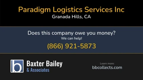 Paradigm Logistics Services Inc 15600 Devonshire St Granada Hills, CA DOT:3337798 MC:1064792 1 (909) 297-0293 1 (909) 506-0908